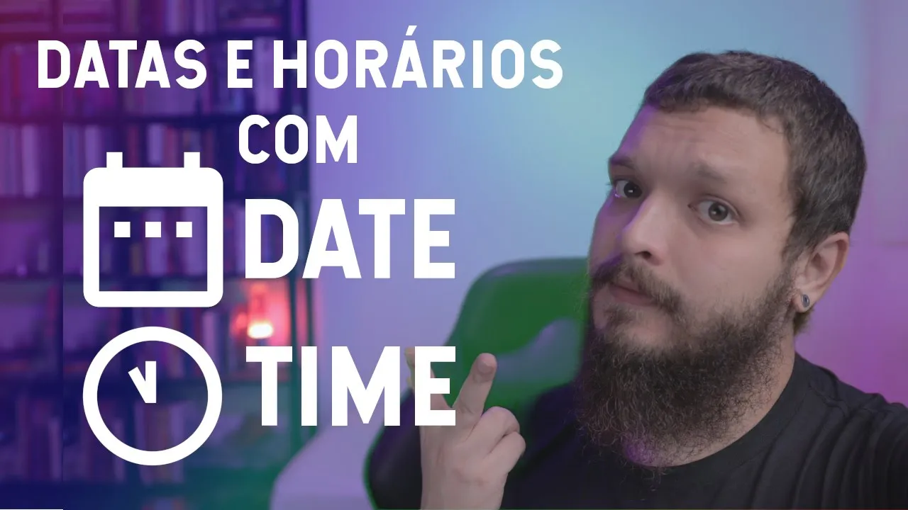 Datetime, manipulando datas e horários - Live de Python #203