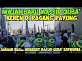 Download Lagu WAJAH BARU MASJID QUBA' SUDAH DI KASIH PAYUNG KEREN BANGET