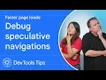 Debugging speculative navigations for faster page loads