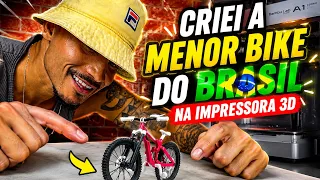 IMPRIMI A MENOR BIKE DO BRASIL NA IMPRESSORA 3D