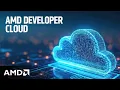 How to Use the AMD Developer Cloud in Minutes