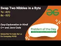 Swap Two Nibbles in a Byte GFG POTD C Java Code Kar Lo