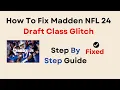 How To Fix Madden NFL 24 Draft Class Glitch
