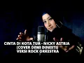 Download Lagu CINTA DI KOTA TUA - NICKY ASTRIA (COVER DEWI DINESTI) VERSI ROCK ORKESTRA