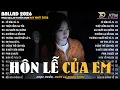 Lagu Hôn Lễ Của Em - Nhạc Trẻ Ballad Hot Trend 2025 ♫Top 20 Ca Khúc Nghe Day Dứt Về Nỗi Đau Tình Yêu