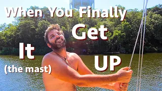 We Finally Got the Mast Up! (Calico Skies Sailing, Ep 70)