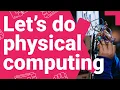 Let s do physical computing Digital Making at Home