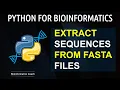 How to Extract Sequences from a FASTA using Python Python for Bioinformatics for Beginners