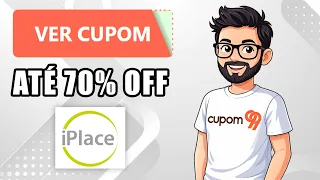 Cupom de Desconto iPlace 2026 Ate 70 OFF de Desconto no Cupom iPlace 2026