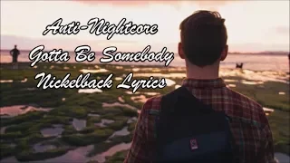 anti nightcore gotta be somebody lyrics