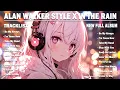 ALAN WALKER STYLE X IN THE RAIN || TAKE MY HAND || NEW FULL ALBUM 2025