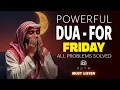 DUA on FRIDAY for Life Changing Blessings Jumuah - The Hour When Prayers Are Answered Istabraq