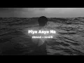 Download Lagu 𝙋𝙞𝙮𝙖 𝘼𝙖𝙮𝙚 𝙉𝙖 ( 𝙨𝙡𝙤𝙬𝙚𝙙 + 𝙧𝙚𝙫𝙖𝙧𝙗) From Aashiqui 2