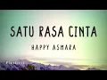 Download Lagu Happy Asmara - Satu Rasa Cinta [ Lirik Lagu ]  ~ Bukan ku ingin memastikan akulah cinta sejati mu
