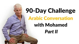 90-Day Challenge: My Arabic conversation with Mohamed, Part II