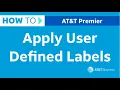 How to Apply User Defined Labels in Premier AT T Premier