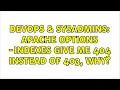 DevOps SysAdmins Apache Options - Indexes give me 404 instead of 403 why 2 Solutions