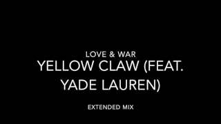 love u0026 war yellow claw extended mix