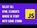 JavaScript Select All HTML Elements Whose ID Start With Same String HowToCodeSchool com