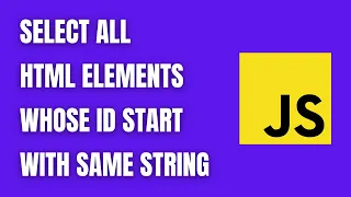 JavaScript Select All HTML Elements Whose ID Start With Same String HowToCodeSchool com