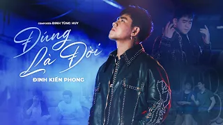ĐÚNG LÀ ĐỜI - ĐINH KIẾN PHONG x ĐINH TÙNG HUY | OFFICIAL MV