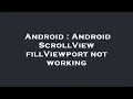 Android Android ScrollView fillViewport not working