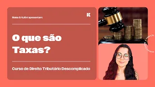 O que são Taxas? | Direito Tributário Descomplicado | Maisa Temponi