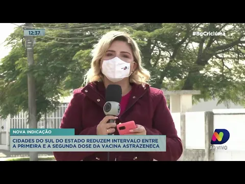 Cidades da região Sul reduzem intervalo entre a primeira e segunda dose da vacina Astrazeneca