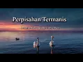 Download Lagu Perpisahan Termanis - Lovarian Lirik Lagu Cover Cindi Cintya Dewi ll Jadikan Ini Perpisahan Termanis