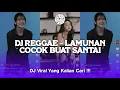 Download Lagu DJ REGGAE - LAMUNAN COCOK UNTUK SANTAI YANG KALIAN CARI