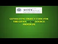 Generating the Object Code for the given Source Program