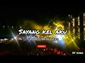 Lagu DJ KARO SAYANG KEL AKU || FULLBASS BIKIN SUGESS #MAMANANGIN