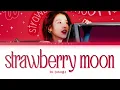 IU strawberry moon Lyrics (아이유 스트로베리 문 가사) [Color Coded Lyrics/Han/Rom/Eng]
