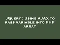 jQuery Using AJAX to pass variable into PHP array