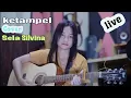 Download Lagu Ketampel - Sela Silvina (live cover)