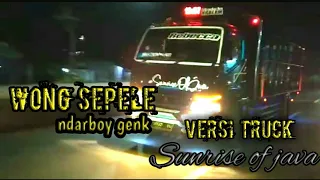 Download WONG SEPELE - NDARBOY GENK Versi truck Sunrise Of Java,  with lyrics (unofficiall video music) MP3