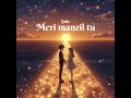 Download Lagu Meri manzil tu //Sabr // Romantic song 💕 // Trending song // Official song // Indian music 