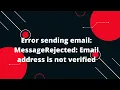 Error sending email MessageRejected Email address is not verified The following identities
