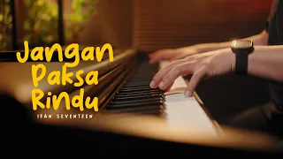 Jangan Paksa Rindu (Beda) - Ifan Seventeen (Peaceful Piano)