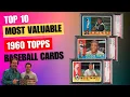 Top 10 Most Valuable 1960 Topps Baseball Cards