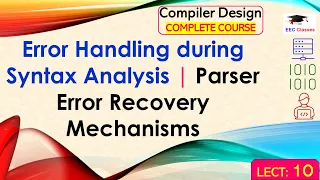 L10 Error Handling during Syntax Analysis Parser Error Recovery Mechanisms Compiler Design