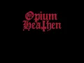 Lagu OPIUM HEATHEN - Opium Heathen [FULL ALBUM] 2025