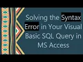 Solving the Syntax Error in Your Visual Basic SQL Query in MS Access