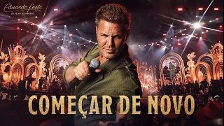 Eduardo Costa – Começar de Novo (Ao Vivo) | Eduardo Costa do Velho Testamento