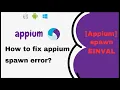 Appium Tutorial How To Fix Appium Spawn Error
