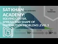 SAT Khan Academy Solving Center Spread and Shape of Distributions Problems Level 3