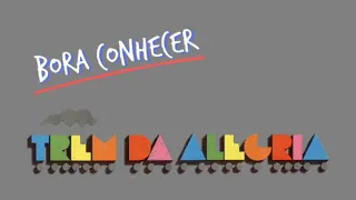Bora Conhecer EP. 3 | TREM DA ALEGRIA