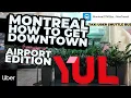 How to get Downtown from Montreal YUL airport The BEST Way to Get There Bus Taxi Uber Shuttle