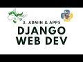 Admin and Apps - Django Web Development with Python p 3