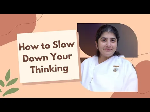 Download MP3 How to Slow Down Your Thinking FT. Sister Shivani | Brahma Kumaris